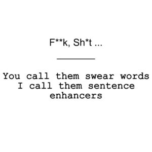 Women's T-Shirt - You Call Them Swear Words, I Call Them Sentence Enhancers