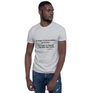 Short-Sleeve Men's T-Shirt | To Anger A Conservative, Lie To Him - To Anger A Liberal, Tell Him The Truth