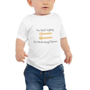 Baby Jersey Short Sleeve Tee - I'm Not Crying, I'm Ordering Dinner