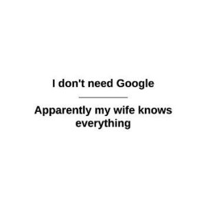 No Need For Google - Got Wife -Short Sleeve T-Shirt