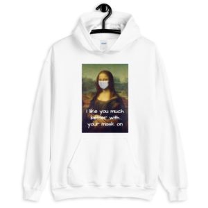 Women's Hoodie - I like you much better with your mask on