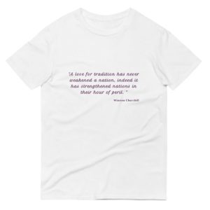 Winston Churchill On The Importance Tradition - T-Shirt