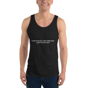 I Used To Be Indecisive - Unisex Tank Top