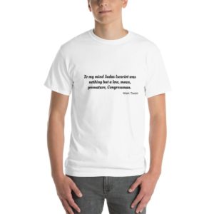 Mark Twain's Comparison of Judas Iscariot and Members of Congress - t-shirt