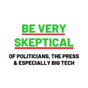 Be Very Skeptical of Politicians, The Press and Big Tech - Short-Sleeve Unisex T-Shirt