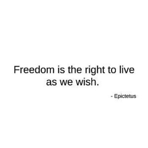 Framed poster - Freedom is the right to live as we wish.  - Epictetus