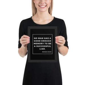 No man has a good enough memory to be a successful liar.  Abraham Lincoln - Framed poster