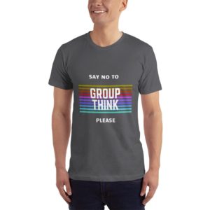 Say No To Group Think - Unisex T-Shirt