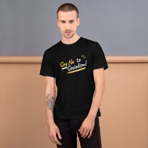 Say No To Socialism - Unisex T-Shirt