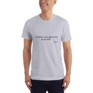 Premium T-Shirt - Freedom is the right to live as we wish.  -Epictetus