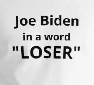 Joe Biden - In a word - LOSER