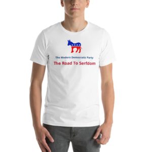 Democrats Are The Road To Serfdom -Short-Sleeve Unisex T-Shirt
