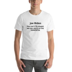Joe Biden - You can't fix stupid but maybe dementia