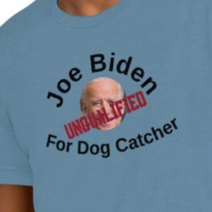 Joe Biden For Dog Catcher Unqualified -Short-Sleeve Unisex T-Shirt