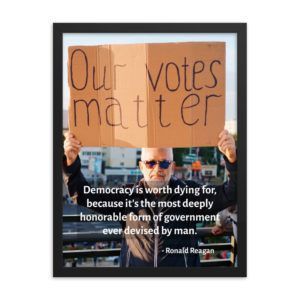 Democracy Is Worth Dying For - Reagan Quote - Framed Poster