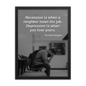 Recession Versus Depression - Ronald Reagan - Framed poster