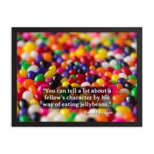Jellybeans and Character - Reagan Quote - Framed poster