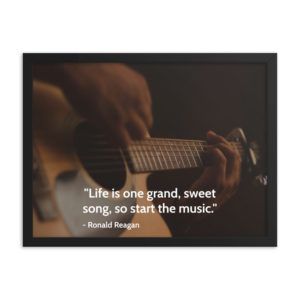 Life Is A Song - Ronald Reagan Quote - Framed Poster