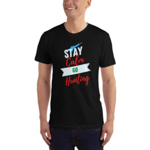 Stay Calm, Go Hunting Unisex T-Shirt - Made in USA