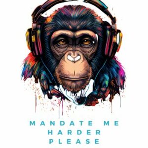 Mandate Me Harder T-Shirt - Made In The USA
