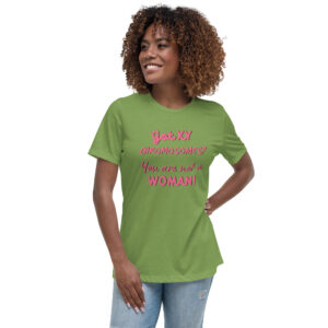 Got XY Chromosomes, You Are Not A Woman - Relaxed Fit T-Shirt