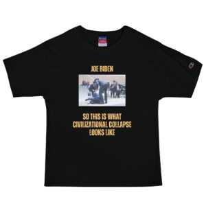 Biden & Civilizational Collapse - Men's Champion T-Shirt